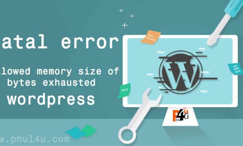 fatal error: allowed memory size of bytes exhausted wordpress